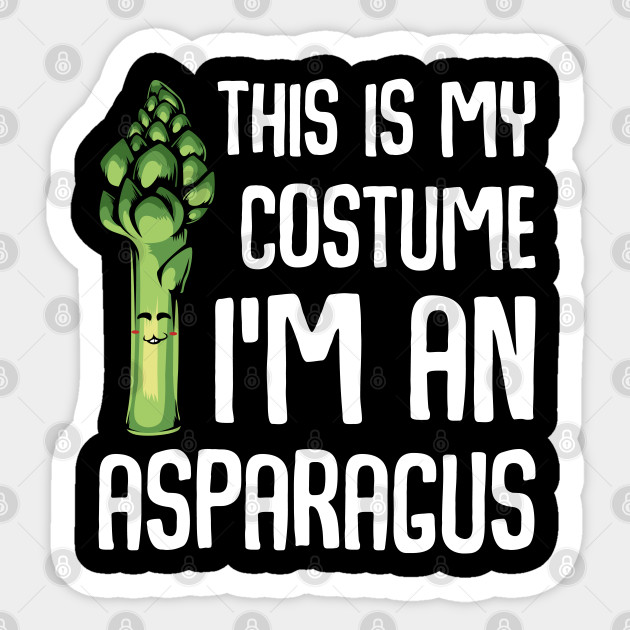 Asparagus This Is My Costume I'm An Asparagus Funny Saying